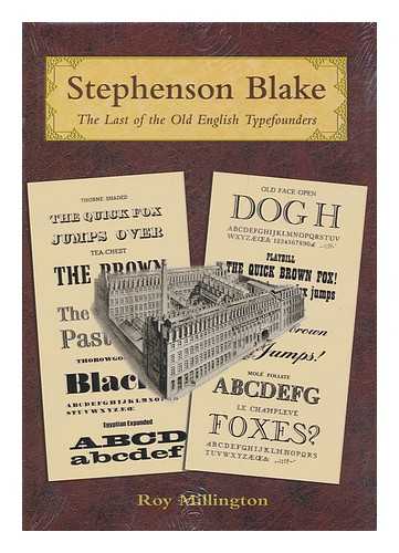 MILLINGTON, ROY - Stephenson Blake : the Last of the Old English Typefounders
