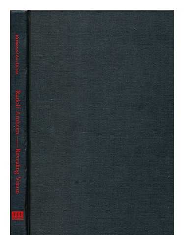 ARNHEIM, RUDOLF - Rudolf Arnheim : Revealing Vision / Edited by Kent Kleinman and Leslie Van Duzer