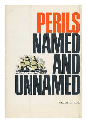 CARR, WILLIAM H. A. - Perils Named and Unnamed. The Dramatic Story of the Insurance Company of North America