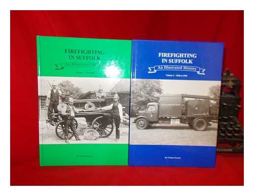 SAWARD, GRAHAM - Firefighting in Suffolk : an Illustrated History