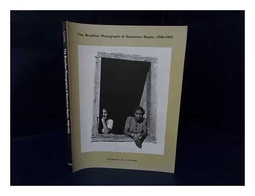 LEVINE, ROBERT M. - The Brazilian photographs of Genevieve Naylor, 1940-1943