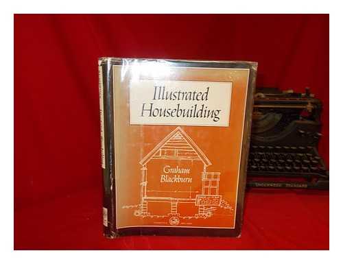 BLACKBURN, GRAHAM (1940-) - Illustrated Housebuilding