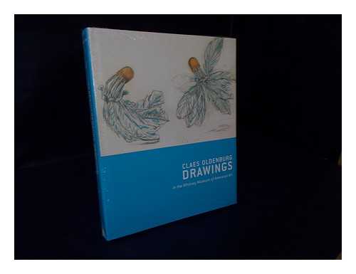Lee, Janie C. - Claes Oldenburg drawings, 1959-1977 : Claes Oldenburg with Coosje Van Bruggen Drawings, 1992-1998 in the Whitney Museum of American Art