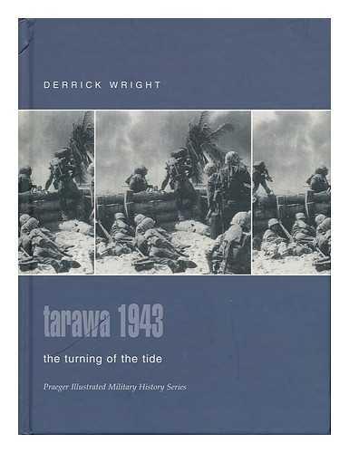 WRIGHT, DERRICK (1928- ) - Tarawa 1943 : the Turning of the Tide / Derrick Wright