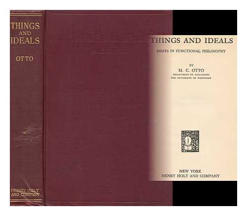 OTTO, MAX CARL (1876- ) - Things and Ideals, Essays in Functional Philosophy, by M. C. Otto