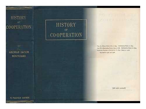 HOLYOAKE, GEORGE JACOB (1817-1906) - The History of Co-Operation