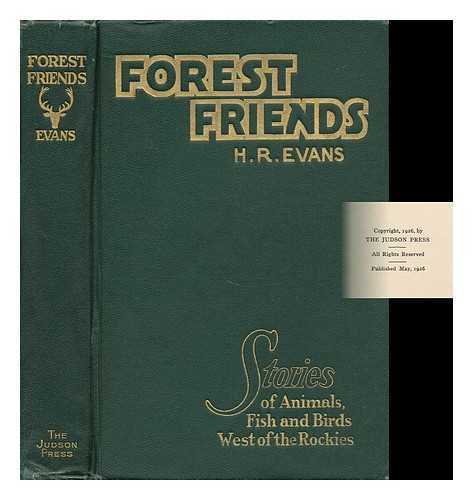 EVANS, HUBERT R. - Forest Friends ; Stories of Animals, Fish, and Birds, West of the Rockies