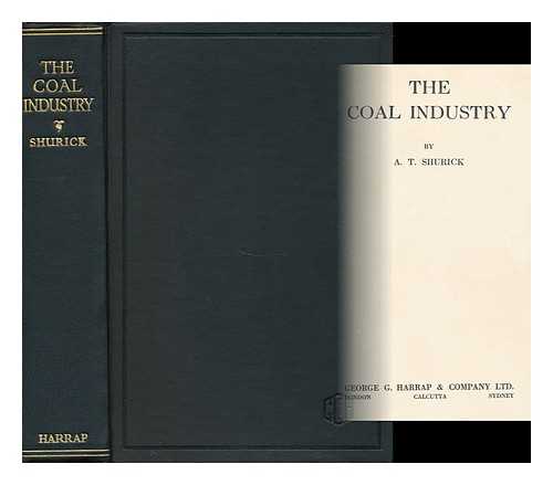 SHURICK, ADAM THOMAS (1883- ) - The Coal Industry, by A. T. Shurick