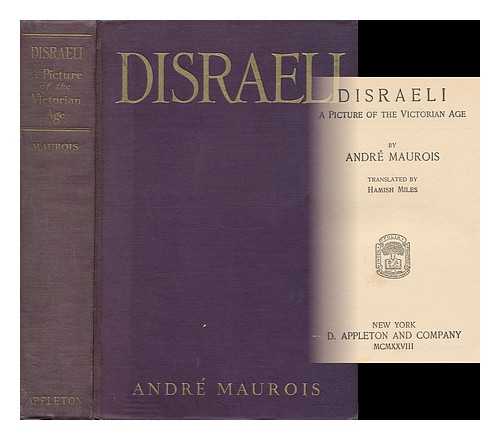 MAUROIS, ANDRE (1885-1967) - Disraeli; a Picture of the Victorian Age, by Andre Maurois, Translated by Hamish Miles.