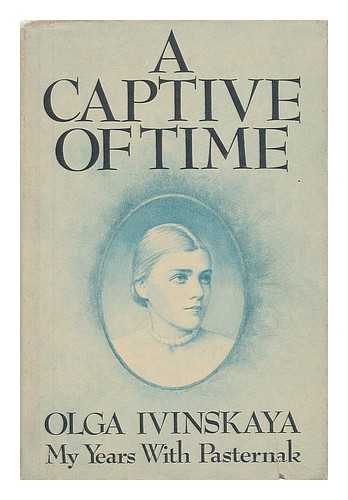 Ivinskaya, Olga (1912-) - A Captive of Time / Olga Ivinskaya ; Translated by Max Hayward