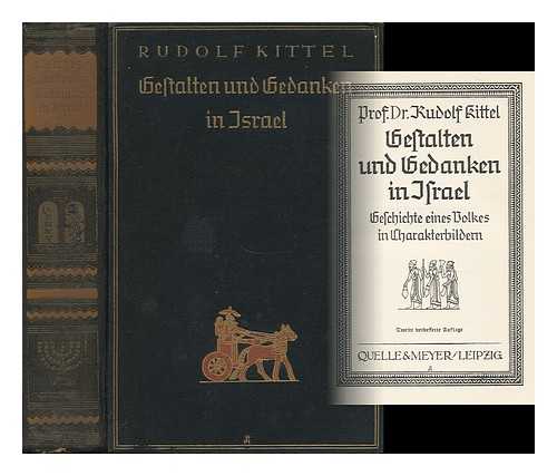 KITTEL, RUDOLF (1853-1929) - Gestalten Und Gedanken in Israel. / Geschichte Eines Volkes in Charakterbildern