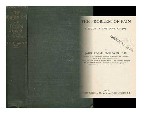 MCFADYEN, JOHN EDGAR (1870-1933) - The Problem of Pain : a Study in the Book of Job