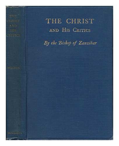 WESTON, FRANK (1871-1924) - The Christ and His Critics : an Open Pastoral Letter to the European Missionaries of His Diocese