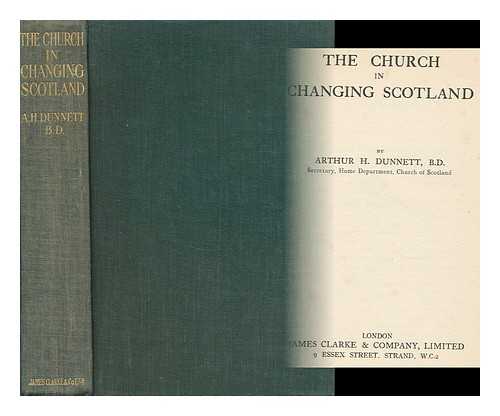 DUNNETT, ARTHUR H. - The Church in Changing Scotland