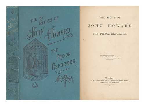 T. NELSON AND SONS - The Story of John Howard the Prison-Reformer