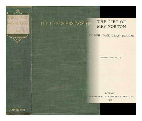 PERKINS, JANE GRAY - The Life of Mrs Norton