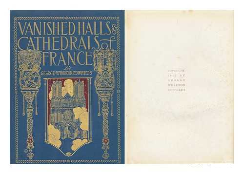 Edwards, George Wharton (1859-1950) - Vanished Halls and Cathedrals of France