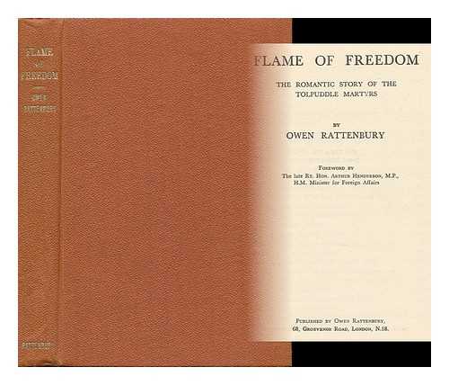 RATTENBURY, OWEN - Flame of Freedom; the Romantic Story of the Tolpuddle Martyrs, by Owen Rattenbury; Foreword by Rt. Hon. Arthur Henderson