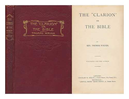 WAUGH, REV. THOMAS - The 'Clarion' or the Bible