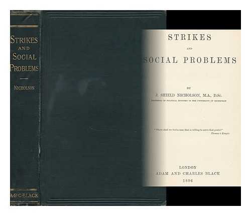 NICHOLSON, JOSEPH SHIELD (1850-1927) - Strikes and Social Problems, by J. Shield Nicholson