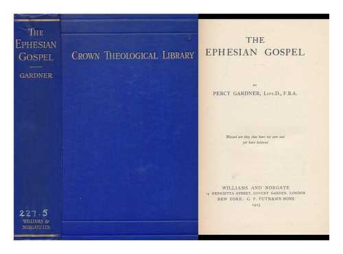 GARDNER, PERCY (1846-1937) - The Ephesian Gospel, by Percy Gardner