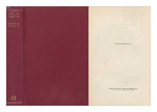 YATES, GEORGE A. - In Spirit and in Truth Aspects of Judaism and Christianity. Edited for the Society of Jews and Christians by George A. Yates. with a Foreword by the Dean of Canterbury