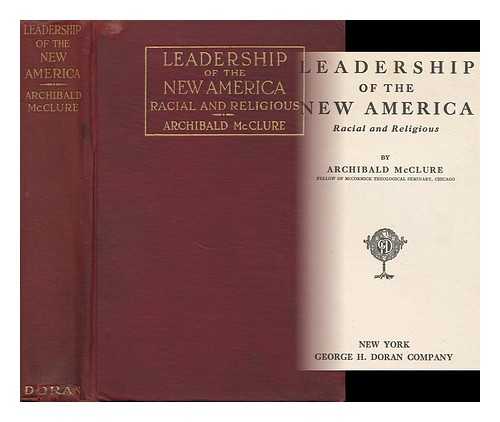 MCCLURE, ARCHIBALD - Leadership of the New America, Racial and Religious