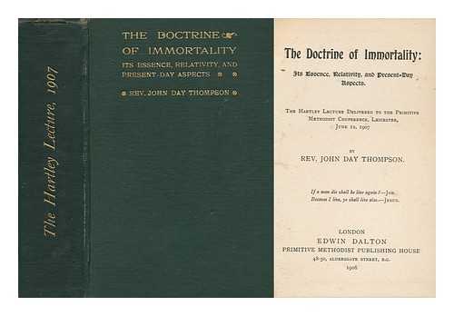 THOMPSON, REV. JOHN DAY - The Doctrine of Immortality: its Essence, Relativity, and Present-Day Aspects