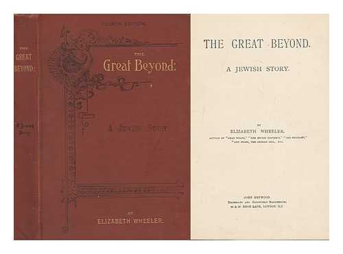 WHEELER, ELIZABETH - The Great Beyond, a Jewish Story