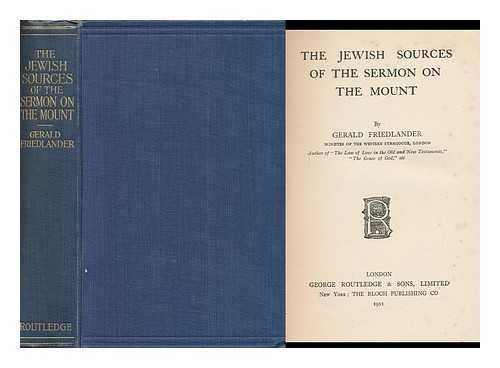 FRIEDLANDER, GERALD (1871-1923) - The Jewish Sources of the Sermon on the Mount