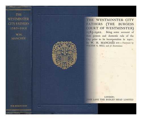 MANCHEE, WILLIAM HENRY - The Westminster City Fathers (The Burgess Court of Westminster) 1585-1901 : Being Some Account of Their Powers and Domestic Rule of the City Prior to its Incorporation in 1901