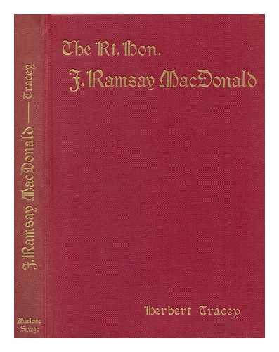 TRACEY, HERBERT - From Doughty Street to Downing Street : the Rt. Hon. J. Ramsay Macdonald, M. P. , a Biographical Study