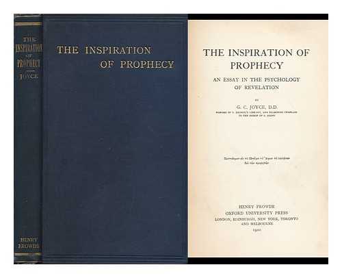 JOYCE, G. C. (GILBERT CUNNINGHAM) - The Inspiration of Prophecy : an Essay in the Psychology of Revelation