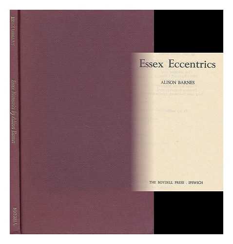 BARNES, ALISON (1947- ) - Essex Eccentrics / [By] Alison Barnes