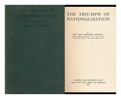 MONEY, LEO GEORGE CHIOZZA, SIR (1870-) - The Triumph of Nationalization