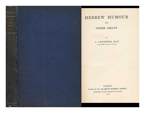 CHOTZNER, JOSEPH (1844-1914) - Hebrew Humour and Other Essays