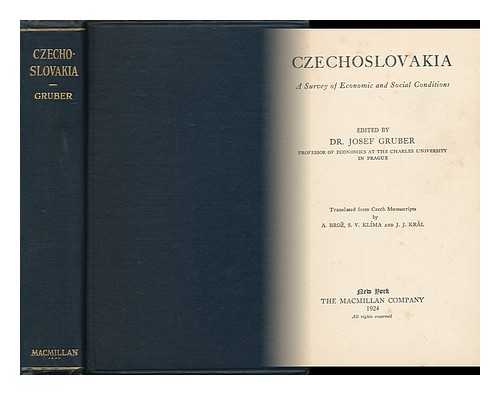 GRUBER, DR JOSEF (ED. ) - Czechoslovakia; a Survey of Economic and Social Conditions, Edited by Dr. Josef Gruber; from Czech Manuscripts by A. Broz? , S. V. Kli´ma, and J. J. Kral