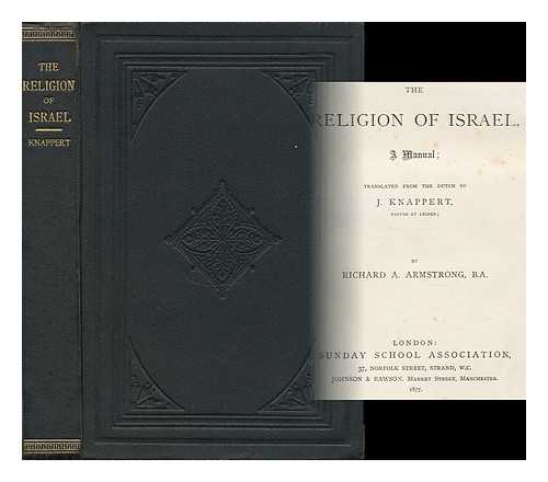 KNAPPERT, JAN (1836-1893) - The Religion of Israel : a Manual / Translated from the Dutch of J. Knappert by Richard A. Armstrong