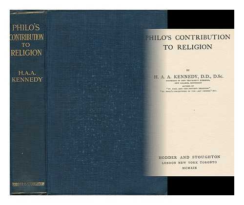 KENNEDY, HARRY ANGUS ALEXANDER (1866-1934) - Philo's Contribution to Religion, by H. A. A. Kennedy