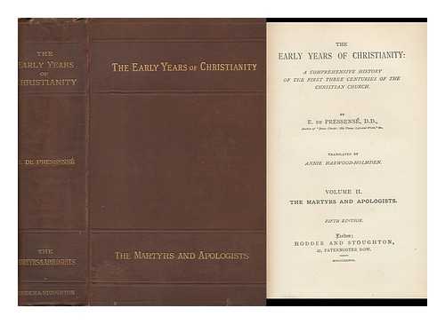 PRESSENSE, EDMOND DE (1824-1891) - The Early Years of Christianity [Volume II. the Martyrs and Apologists]