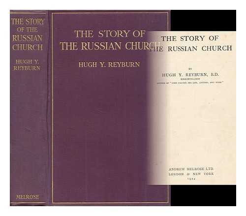 Reyburn, Hugh Young - The Story of the Russian Church, by Hugh Y. Reyburn