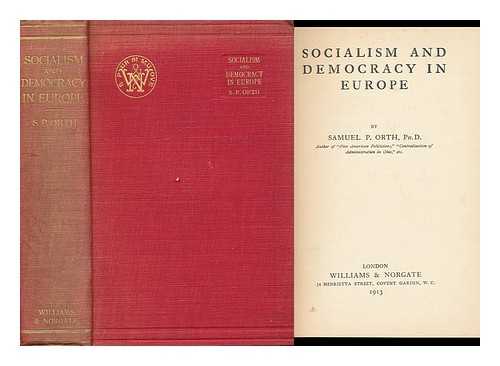 ORTH, SAMUEL P. - Socialism and Democracy in Europe / Samuel P. Orth.
