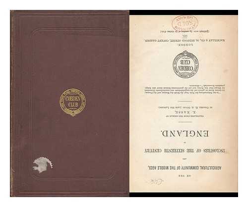 NASSE, ERWIN (1829-1890) - On the Agricultural Community of the Middle Ages, and Inclosures of the Sixteenth Century in England / Translated from the German of E. Nasse, by Colonel H. A. Ouvry