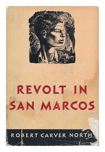 NORTH, ROBERT CARVER - Revolt in San Marcos
