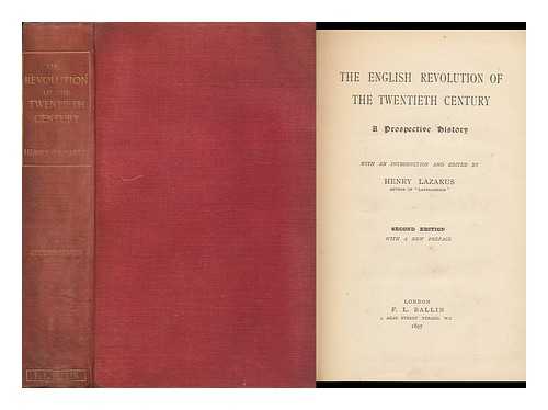 LAZARUS, HENRY - The English Revolution of the Twentieth Century; a Prospective History. with an Introduction and Edited by Henry Lazarus