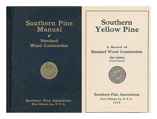 SOUTHERN PINE SERVICE ASSOCIATION - Southern Yellow Pine: a Manual of Standard Wood Construction.