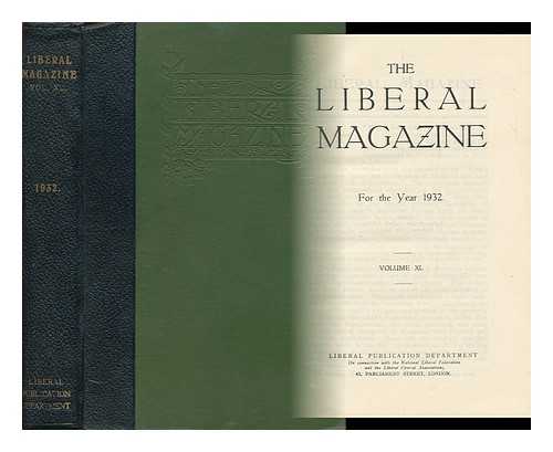 LIBERAL PUBLICATION DEPT. (GREAT BRITAIN) - The Liberal Magazine - for the Year 1932 - Volume XL