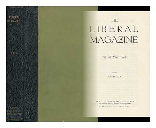 LIBERAL PUBLICATION DEPT. (GREAT BRITAIN) - The Liberal Magazine - for the Year 1935 - Volume XLIII