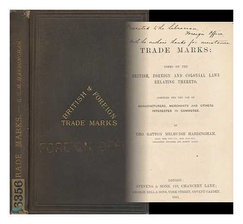 HARDINGHAM, GEORGE GATTON MELHUISH - Trade Marks : Notes on the British, Foreign and Colonial Laws Relating Thereto : Compiled for the Use of Manufacturers, Merchants and Others Interested in Commerce