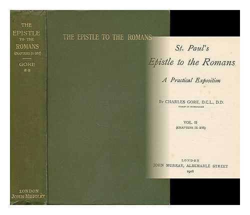 GORE, CHARLES (1853-1932) - St. Paul's Epistle to the Romans a Practical Exposition. Volume 2 (Chapters IX-XVI)